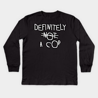 Definitely Not A Cop Halloween Costume Kids Long Sleeve T-Shirt